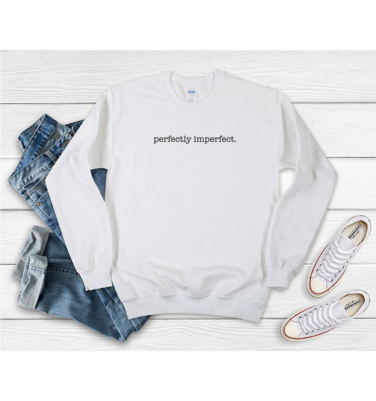 perfectly imperfect - Affirmation Shirt - Sweatshirt