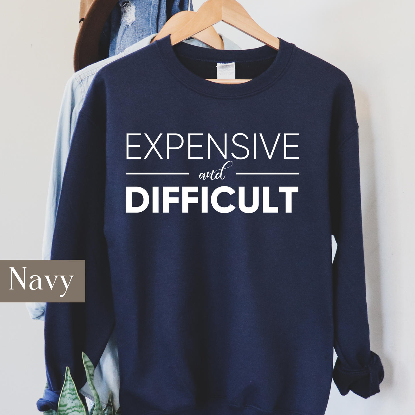 Expensive and Difficult - Sweatshirt