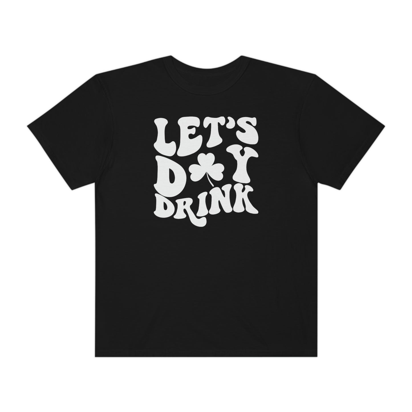 Lets Day Drink | Retro St Patricks Day Shirt | St Patty's Day tee | Vintage St Patricks Day Shirt | Day Drinking Shirt | Retro Shirt |