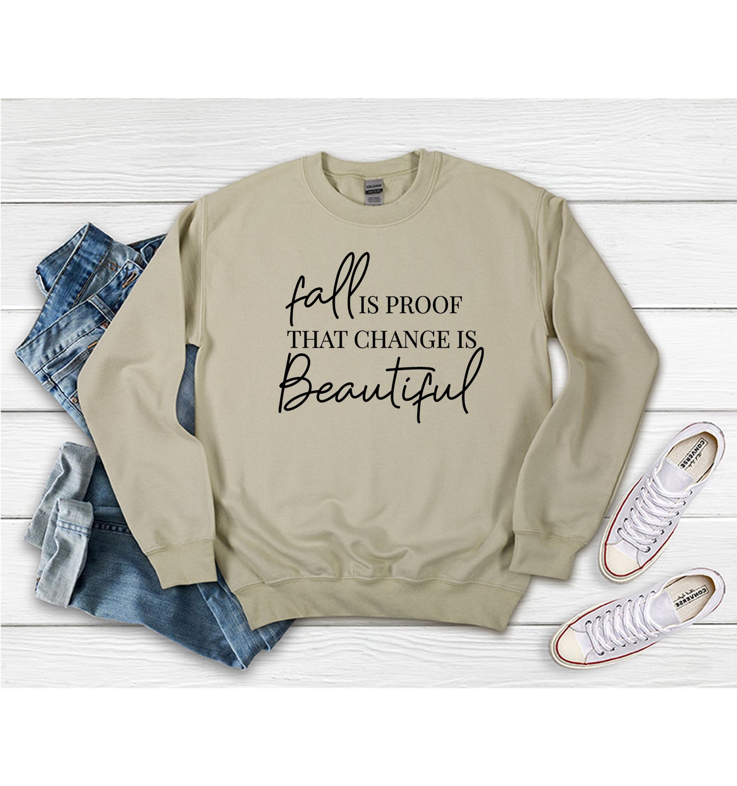Fall is Proof that Change is Beautiful - Sweatshirt