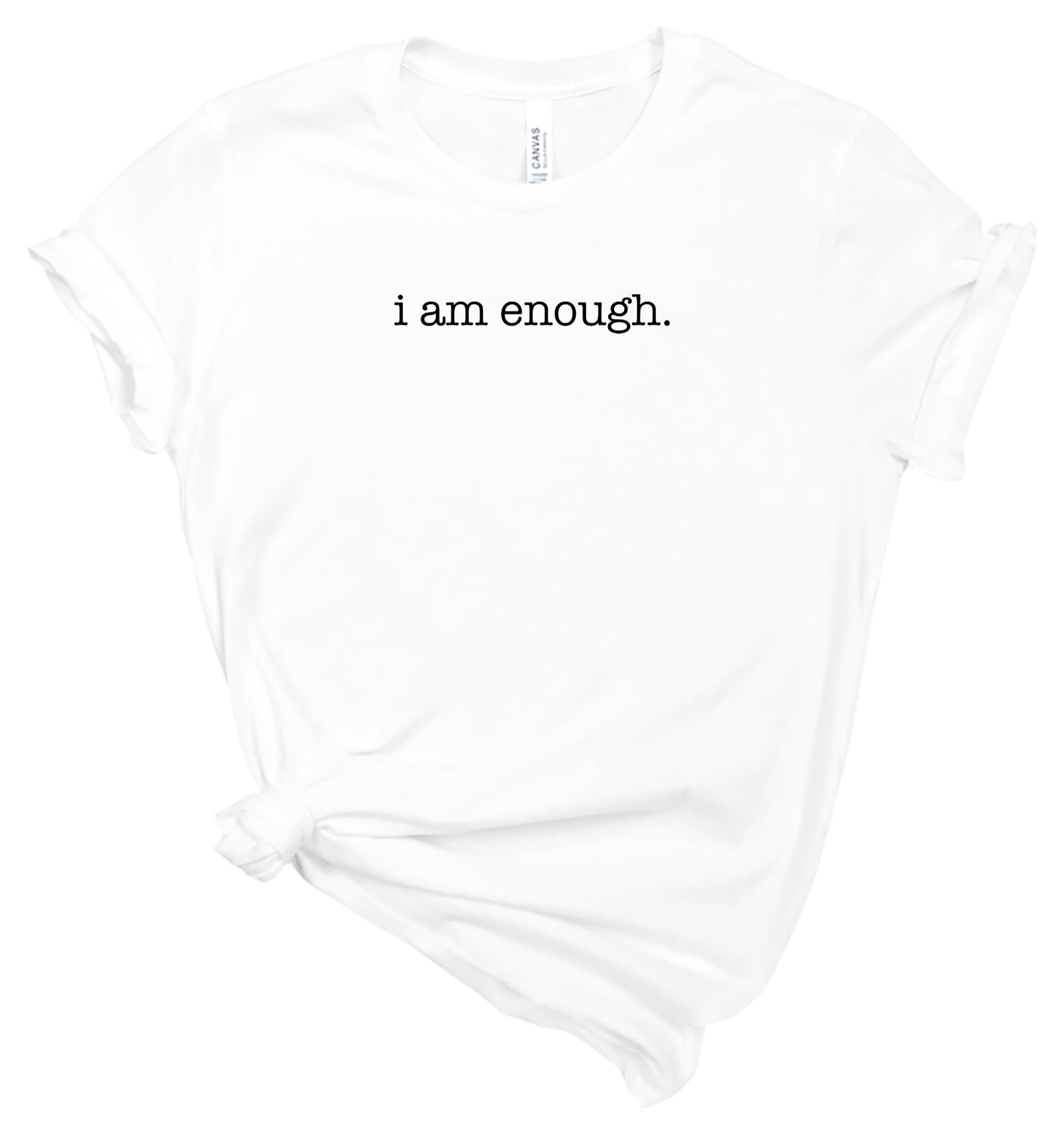 i am enough - Affirmation Shirt - T-Shirt