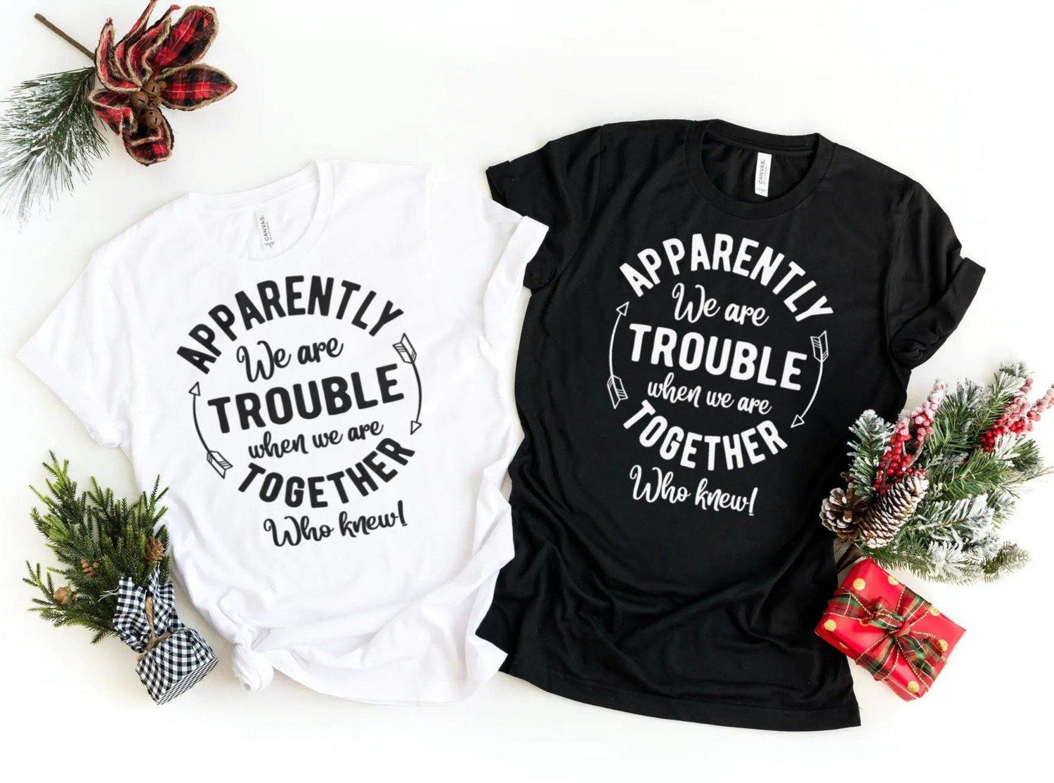 Apparently We are Trouble Together - T-Shirt - Healthy Wealthy Skinny